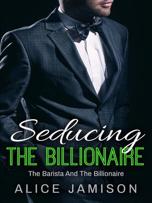 cover image of Seducing the Billionaire the Barista and the Billionaire Book 1